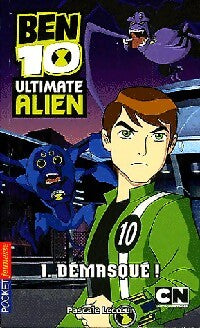 Ben 10 Ultimate Alien Tome I : Démasqué - Pascale Lecoeur - Livre