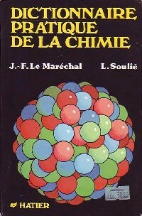 Livrenpoche : Dictionnaire pratique de la chimie - Le Maréchal J-F., L. Soulié - Livre