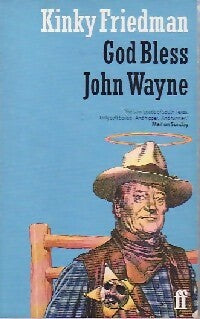 God bless John Wayne - Kinky Friedman -  Faber and Faber - Livre