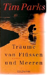 Livrenpoche : Träume von Flüssen und Meeren - Tim Parks - Livre