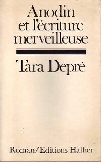Livrenpoche : Anodin ou l'écriture merveilleuse - Tara Depré - Livre