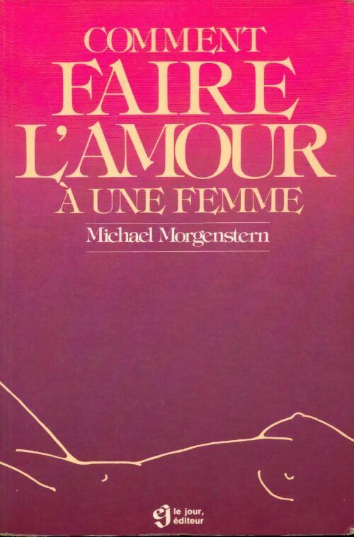 Livrenpoche : Comment faire l'amour à une femme - Michael Morgenstern - Livre