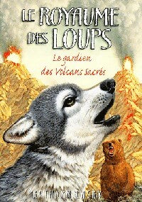 Livrenpoche : Le royaume des loups Tome III : Le gardien des volcans sacrés - Kathryn Lasky - Livre