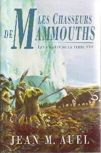Livrenpoche : Les enfants de la terre Tome III : Les chasseurs de mammouths - Jean M Auel - Livre