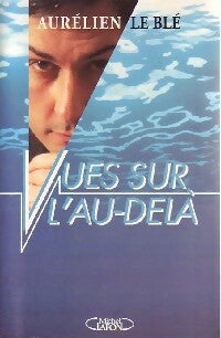 Livrenpoche : Vues sur l'au-delà - Aurélien Le Blé - Livre