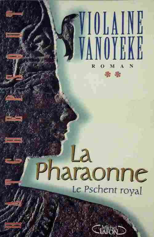 Livrenpoche : La Pharaonne Tome II : Le pschent royal - Violaine Vanoyeke - Livre