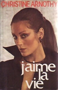 Livrenpoche : J'aime la vie - Christine Arnothy - Livre