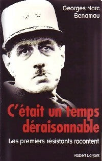 Livrenpoche : C'était un temps déraisonnable, les premiers résistants racontent - Georges-Marc Benamou - Livre