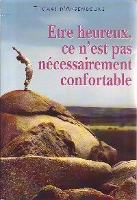 Livrenpoche : Etre heureux, ce n'est pas nécessairement confortable - Thomas D'Ansembourg - Livre