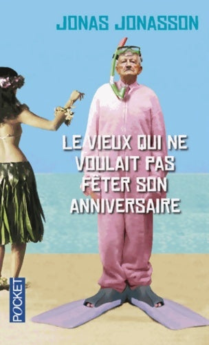 Livrenpoche : Le vieux qui ne voulait pas fêter son anniversaire - Jonas Jonasson - Livre