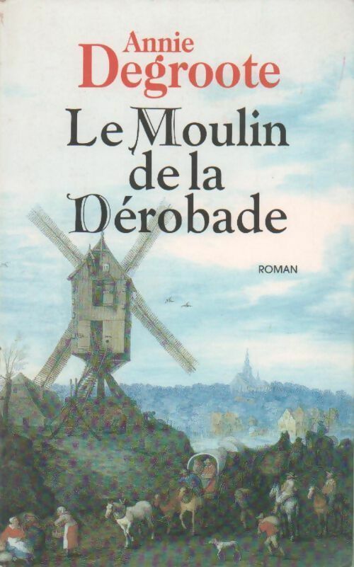Livrenpoche : Le moulin de la dérobade - Annie Degroote - Livre