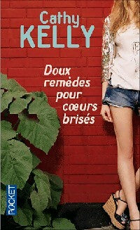 Doux remèdes pour coeurs brisés - Cathy Kelly - Livre