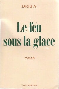 Le feu sous la glace - Delly - Livre