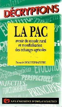 Livrenpoche : La pac : Avenir du monde rural et mondialisation des échanges agricoles - François Descheemaekere - Livre