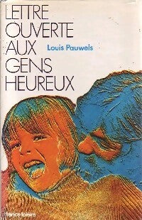 Livrenpoche : Lettre ouverte aux gens heureux - Louis Pauwels - Livre