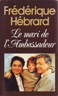 Le mari de l'ambassadeur - Frédérique Hébrard -  France Loisirs GF - Livre