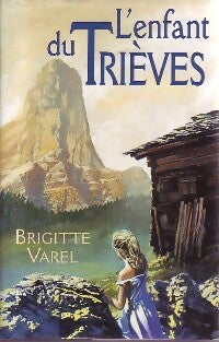 L'enfant du Trièves - Brigitte Varel -  France Loisirs GF - Livre