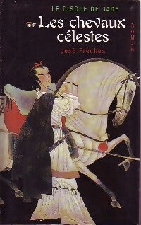 Livrenpoche : Le disque de jade Tome I : Les chevaux célestes - José Frèches - Livre