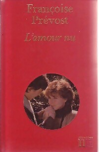 L'amour nu - Françoise Prévost -  Bibliothèque Hachette - Livre