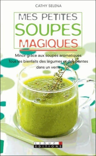 Livrenpoche : Mes petites soupes magiques - Cathy Selena - Livre