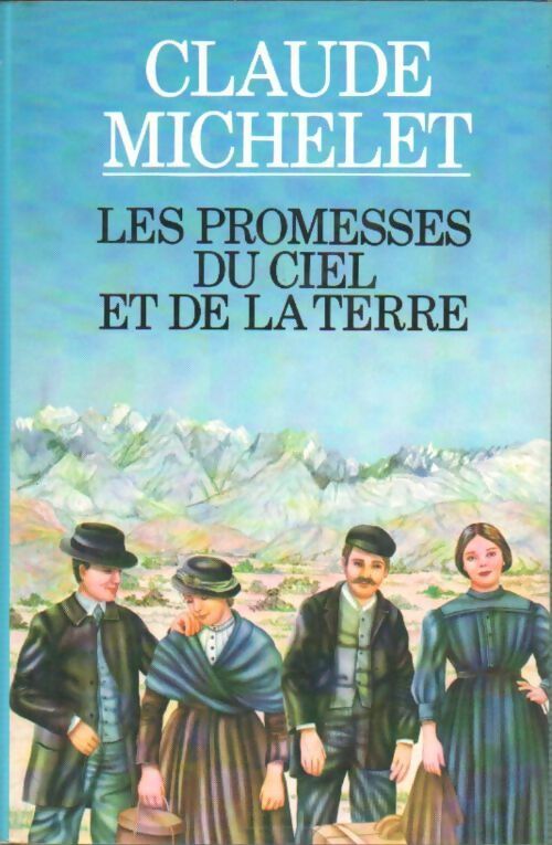 Livrenpoche : Les promesses du ciel et de la terre - Claude Michelet - Livre