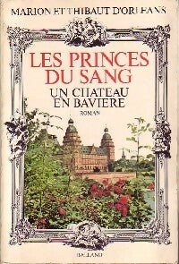 Livrenpoche : Les princes du sang Tome II : Un château en Bavière - Thibaut D'Orléans - Livre