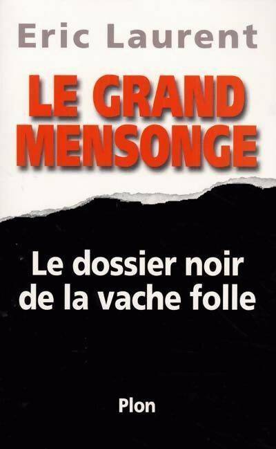 Livrenpoche : Le grand mensonge. Le dossier noir de la vache folle - Eric Laurent - Livre