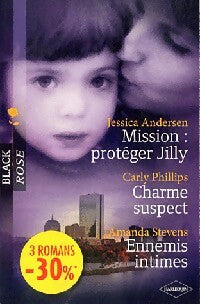 Livrenpoche : Mission : protéger Jilly / Charme suspect / Ennemis intimes - Amanda Stevens, Carly Phillips, Jessica Andersen - Livre