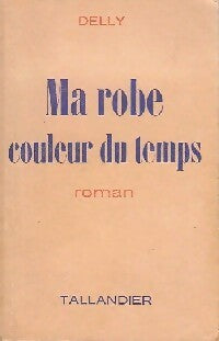 Ma robe couleur du temps - Delly - Livre