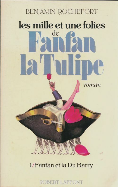 Livrenpoche : Les mille et une folies de Fanfan la Tulipe Tome I : Fanfan et la Du Barry  - Benjamin Rochefort - Livre