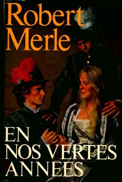 Fortune de France Tome II : En nos vertes années - Robert Merle -  France Loisirs GF - Livre