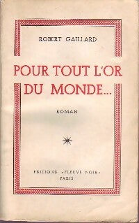 Livrenpoche : Pour tout l'or du monde - Robert Gaillard - Livre