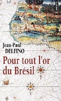 Livrenpoche : Pour tout l'or du Brésil - Jean-Paul Delfino - Livre