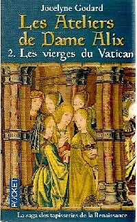 Livrenpoche : Les ateliers de dame Alix Tome II : Les vierges du vatican - Jocelyne Godard - Livre