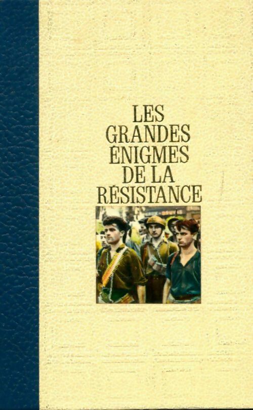 Les grandes énigmes de la résistance Tome III - Bernard Michal -  Amis de l'Histoire GF - Livre