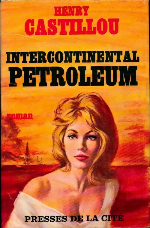 Intercontinental petroleum - Henry Castillou -  Presses de la Cité GF - Livre