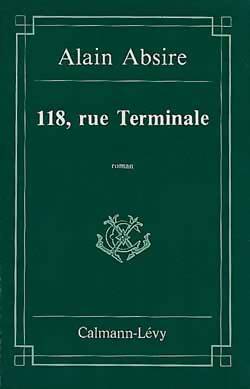118, rue Terminale - Alain Absire -  Calmann-Lévy GF - Livre