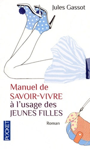 Livrenpoche : Manuel de savoir-vivre à l'usage des jeunes filles - Jules Gassot - Livre