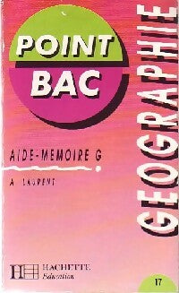 Aide -mémoire G : Géographie - A. Laurent -  Point Bac - Livre