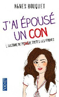 Livrenpoche : J'ai épousé un con - Agnès Bouquet - Livre