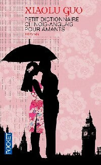 Livrenpoche : Petit dictionnaire Chinois-Anglais pour amants - Xiaolu Guo - Livre