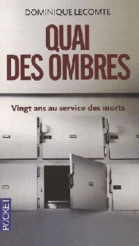 Livrenpoche : Quai des ombres. Vingt ans au service des morts - Dominique Lecomte - Livre