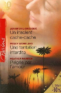 Livrenpoche : Un insolent cache-cache / Une tentation interdite / Piégée par l'amour - Peggy Moreland, Jennifer Labrecque, Heather Warren - Livre