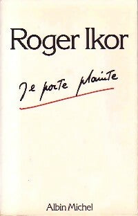 Livrenpoche : Je porte plainte - Roger Ikor - Livre