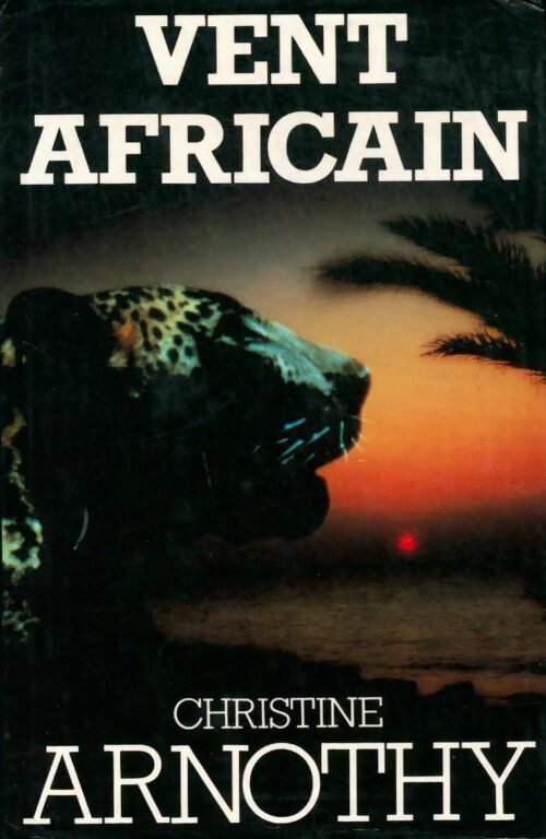 Vent africain - Christine Arnothy -  France Loisirs GF - Livre