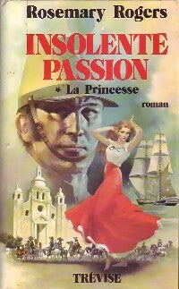 Livrenpoche : Insolente passion Tome I : La princesse - Rosemary Rogers - Livre