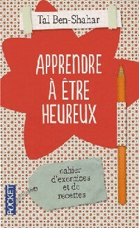 Apprendre à être heureux - Tal Ben-Shahar - Livre