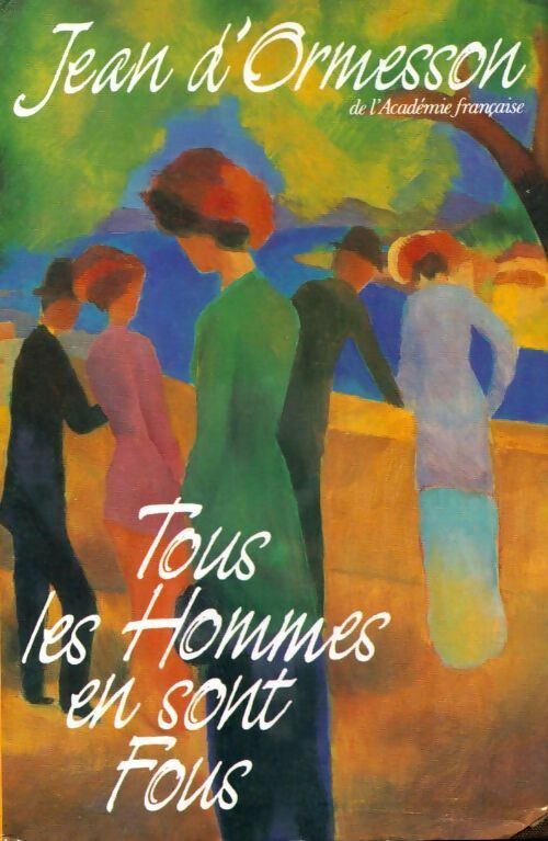 Livrenpoche : Tous les hommes en sont fous - Jean D'Ormesson - Livre