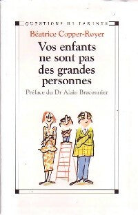 Livrenpoche : Vos enfants ne sont pas des grandes personnes - Béatrice Copper-Royer - Livre