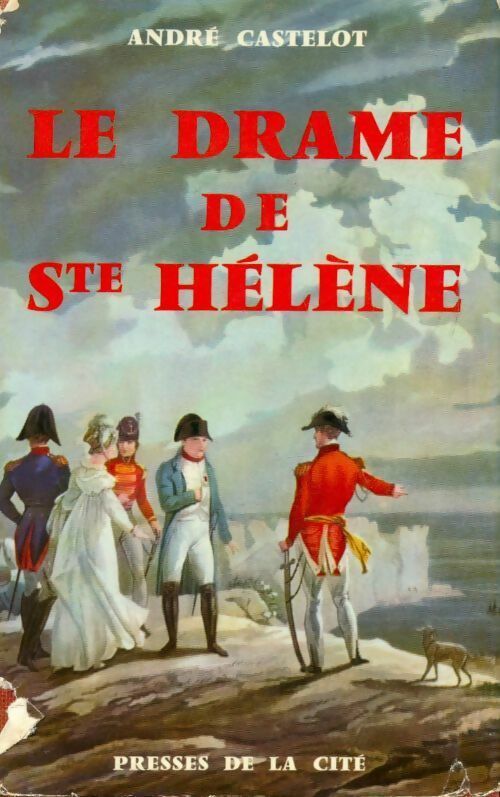 Le drame de Ste Hélène - André Castelot -  Présence de l'histoire - Livre